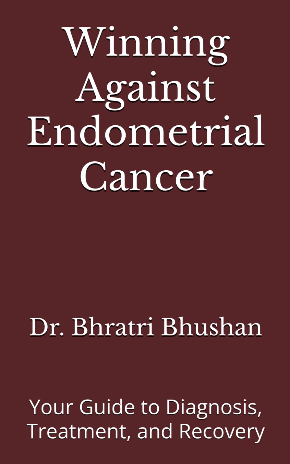 Winning Against Endometrial Cancer: Your Guide to Diagnosis, Treatment, and Recovery