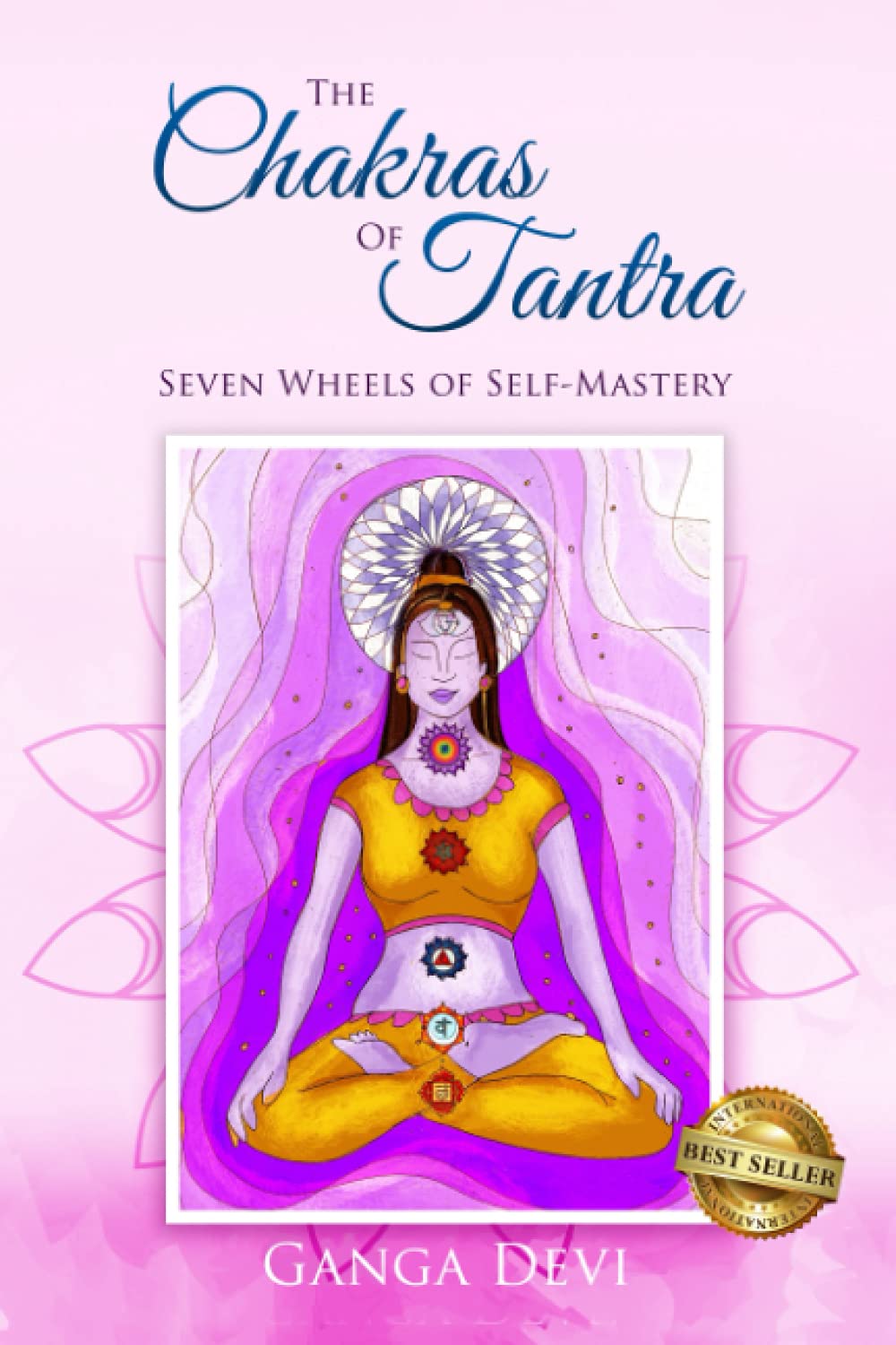 The Chakras of Tantra: Seven Wheels of Self-Mastery