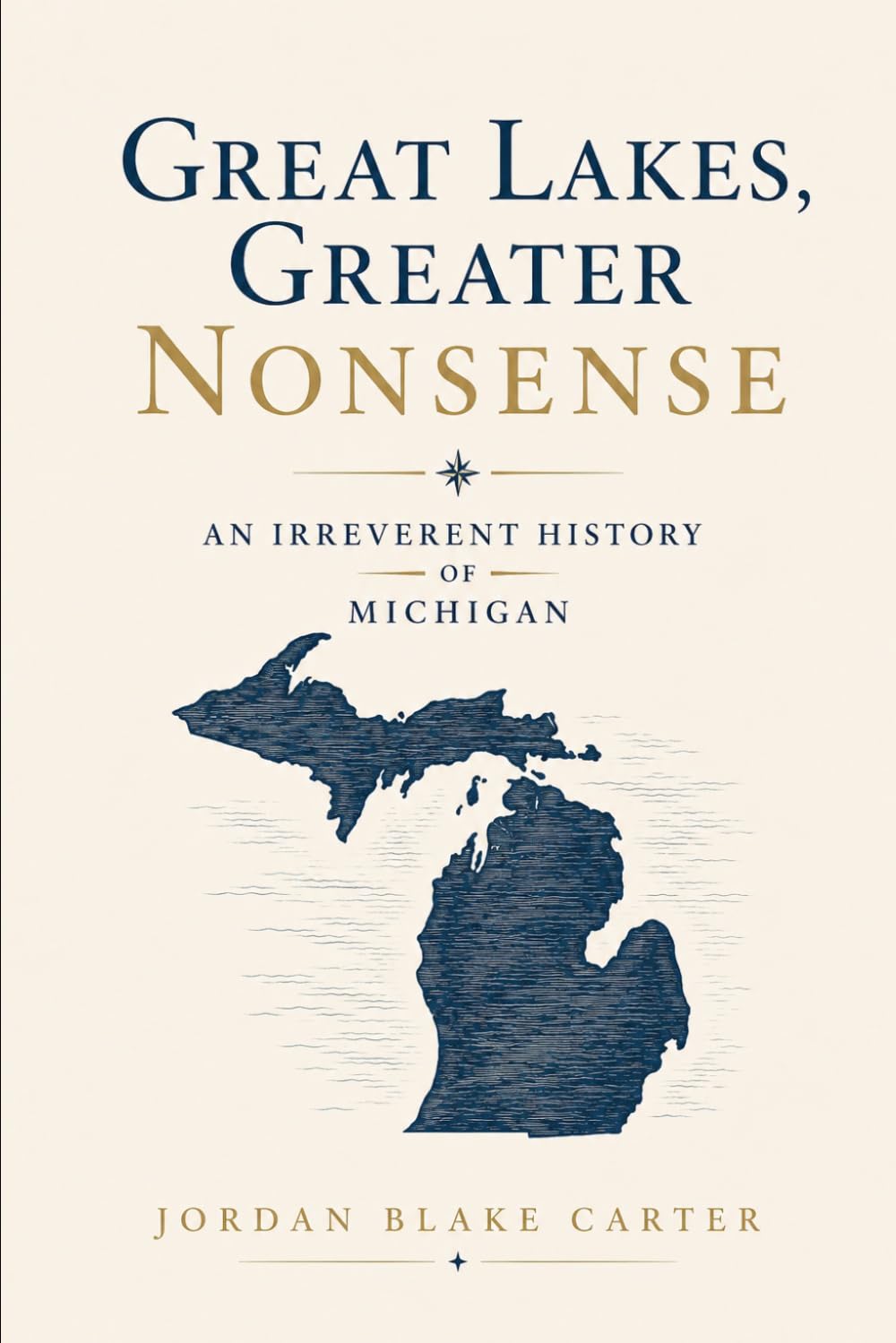 Great Lakes, Greater Nonsense: An Irreverent History of Michigan