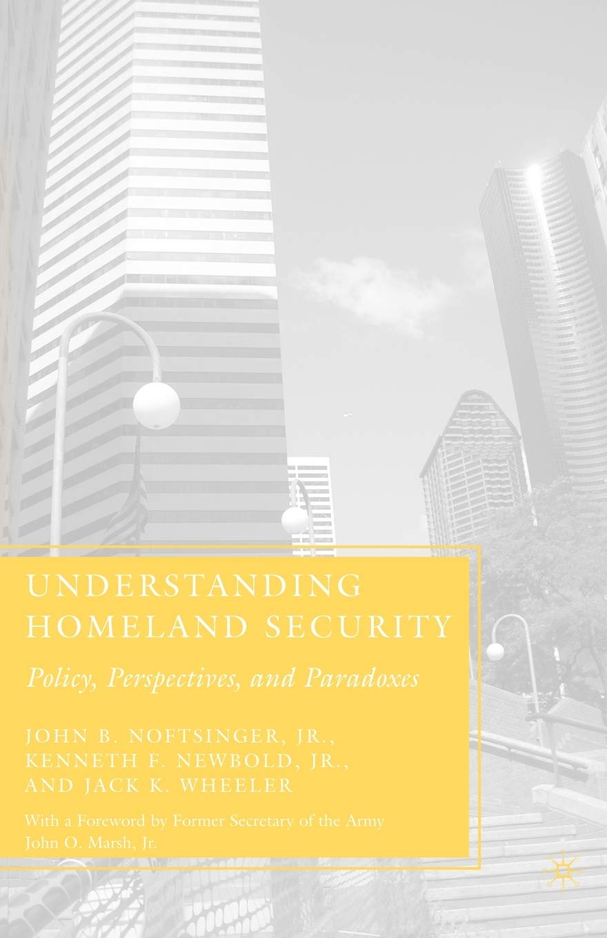 Understanding Homeland Security Policy, Perspectives, and Paradoxes