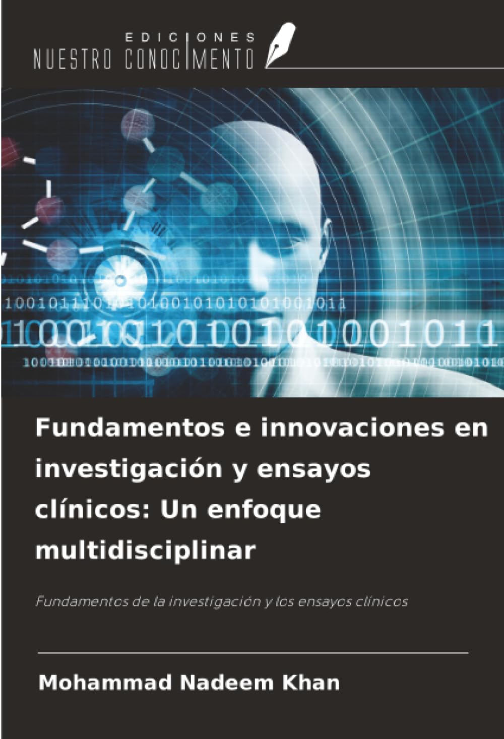 Fundamentos e innovaciones en investigación y ensayos clínicos: Un enfoque multidisciplinar: Fundamentos de la investigación y los ensayos clínicos