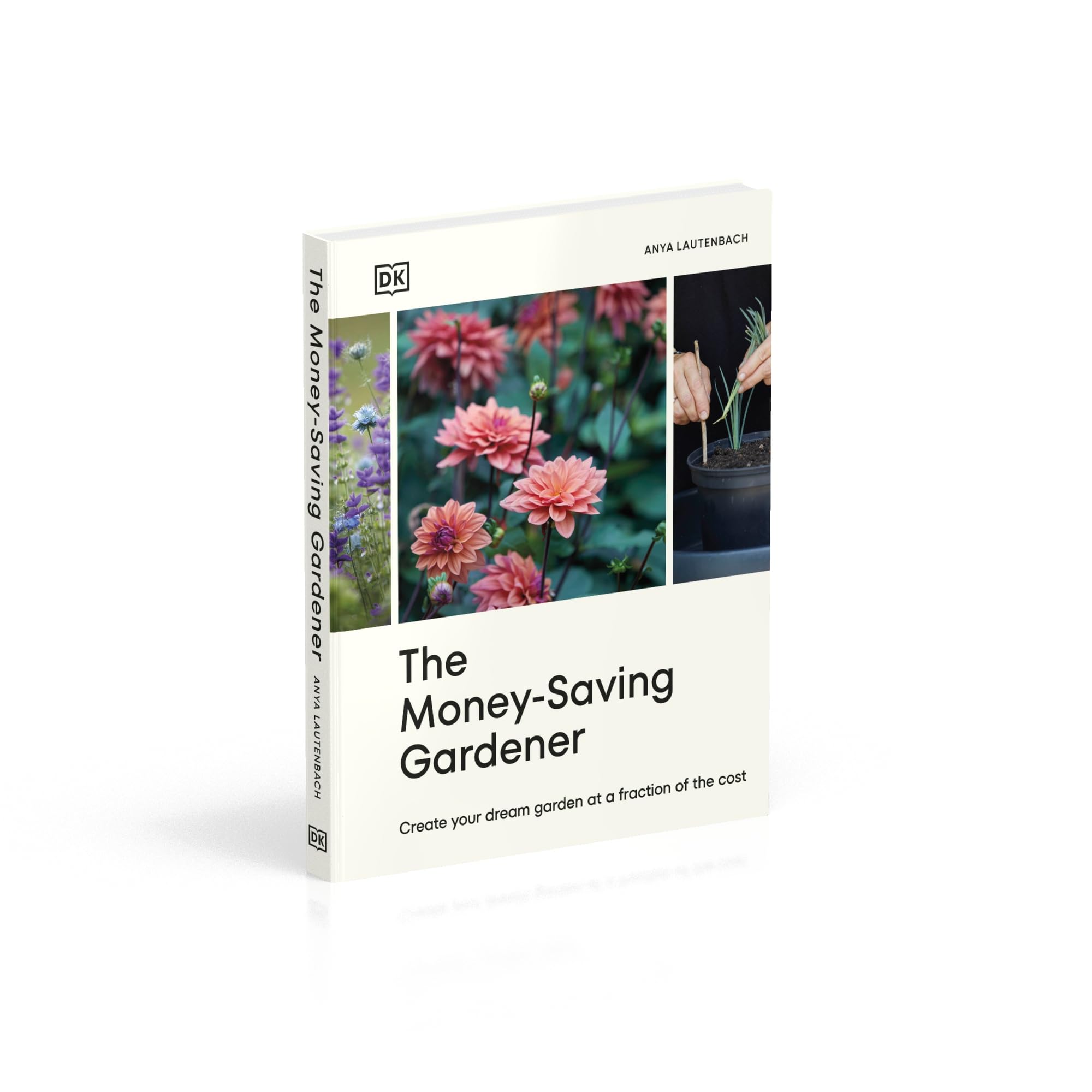 The Money-Saving Gardener: Create Your Dream Garden at a Fraction of the Cost: THE SUNDAY TIMES BESTSELLER