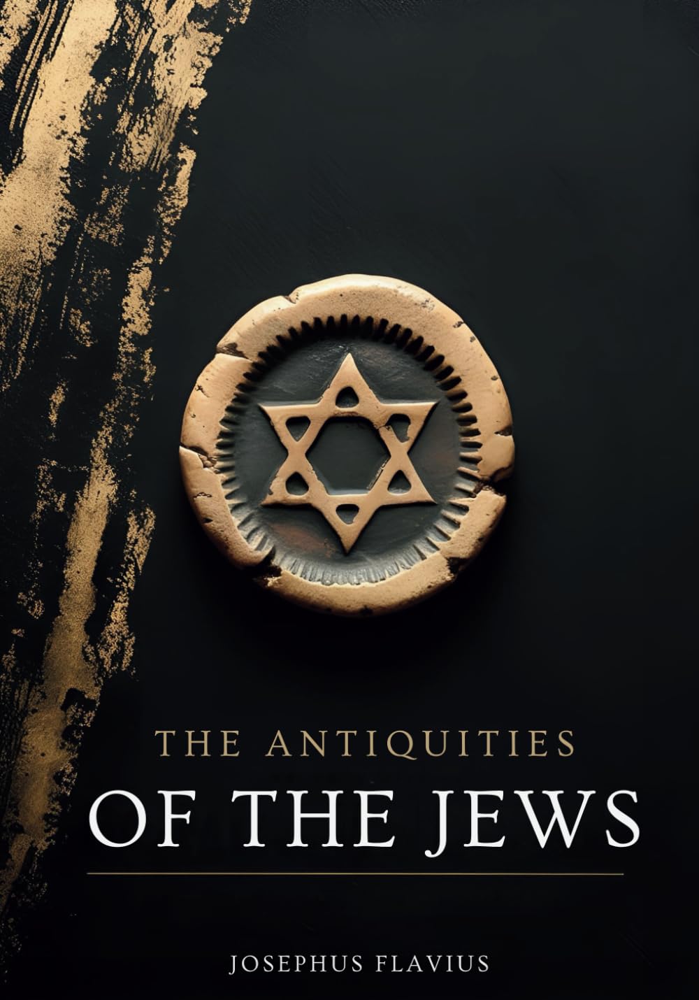 The Antiquities of the Jews: A Comprehensive History of the Jewish People from Creation to the Roman Empire