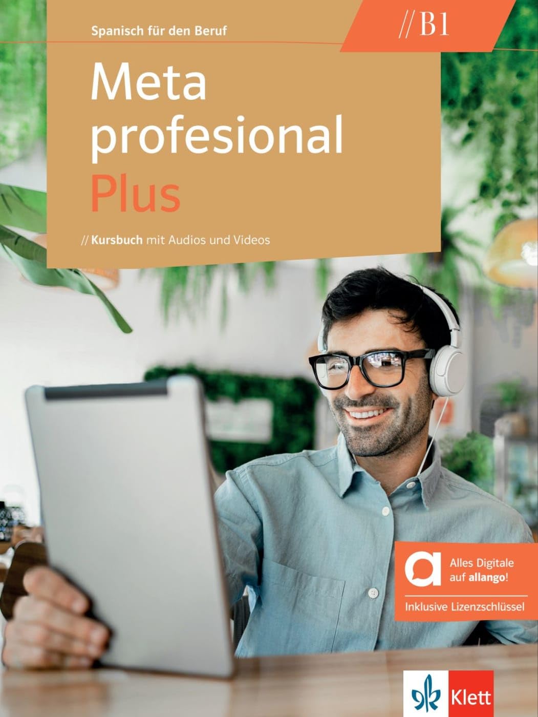 Meta profesional Plus B1 – Hybride Ausgabe allango: Spanisch für den Beruf. Kursbuch mit Audios und Videos inklusive Lizenzschlüssel allango (24 Monate) (Meta profesional Plus: Spanisch für den Beruf)
