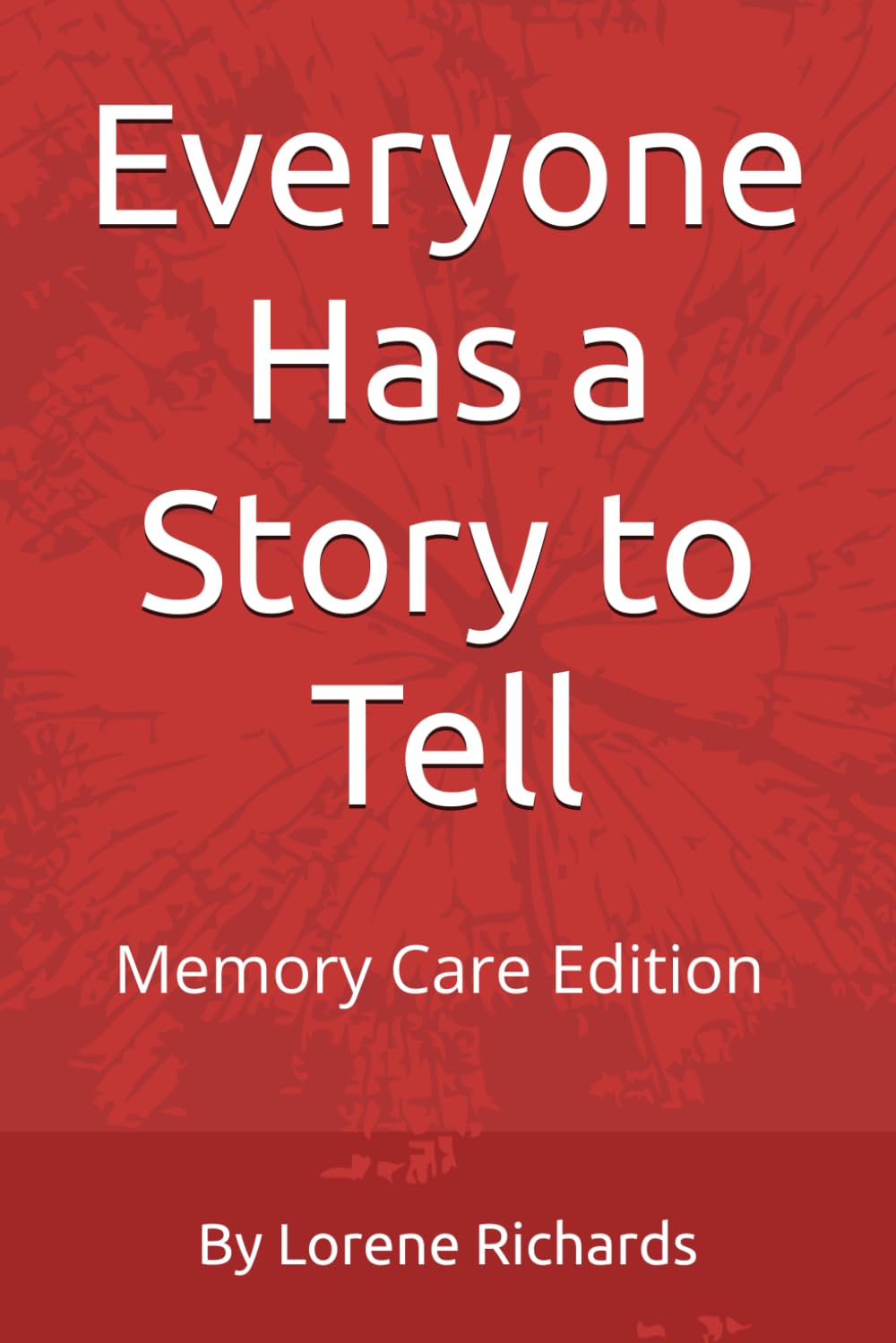 Everyone Has a Story to Tell: Memory Care Edition