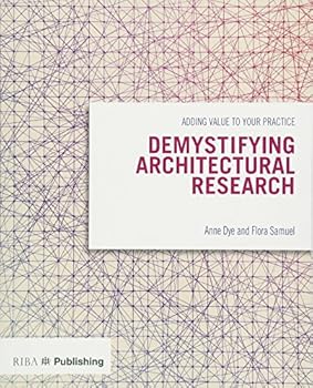Paperback Demystifying Architectural Research: Adding Value to Your Practice Book