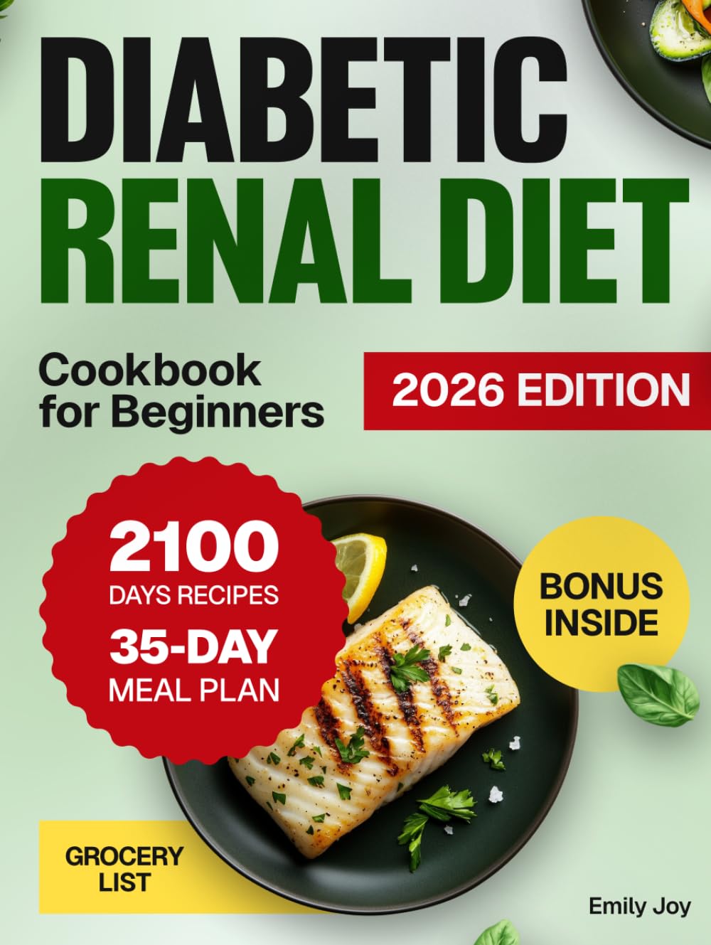 Diabetic Renal Diet Cookbook for Beginners: 2100 Days of Easy, Healthy, Low-Sodium, Low-Sugar, Low-Potassium & Low-Phosphorus Recipes to Manage Kidney ... Diet Made Simple: Easy & Delicious Recipes)