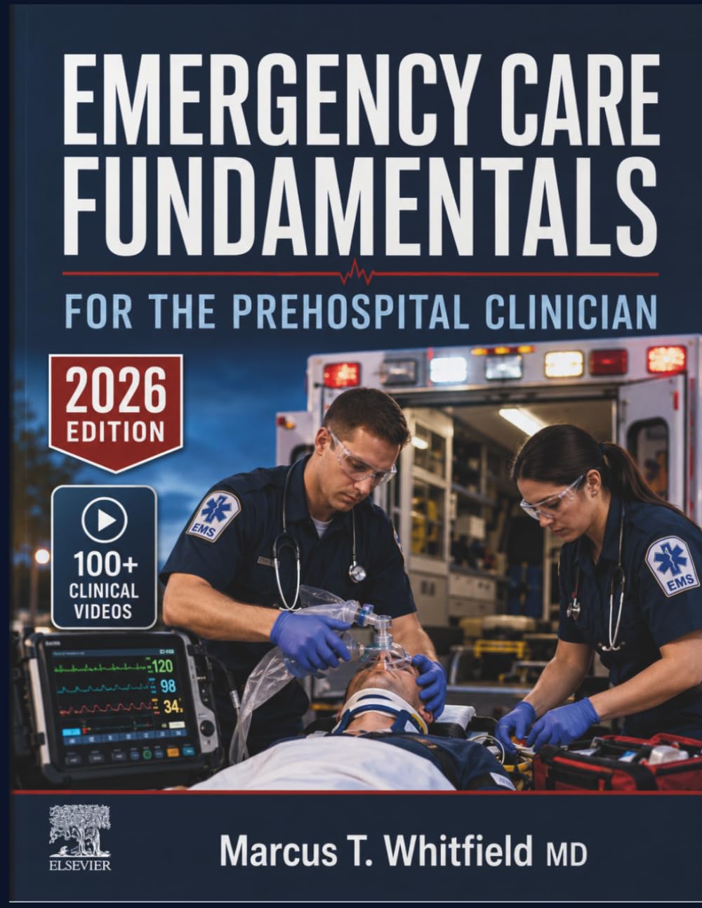 EMERGENCY CARE FUNDAMENTALS FOR THE PREHOSPITAL CLINICIAN: A Systematic Guide to Patient Assessment, Airway Management, Trauma Protocols, and Evidence-Based Interventions for EMTs and Paramedics