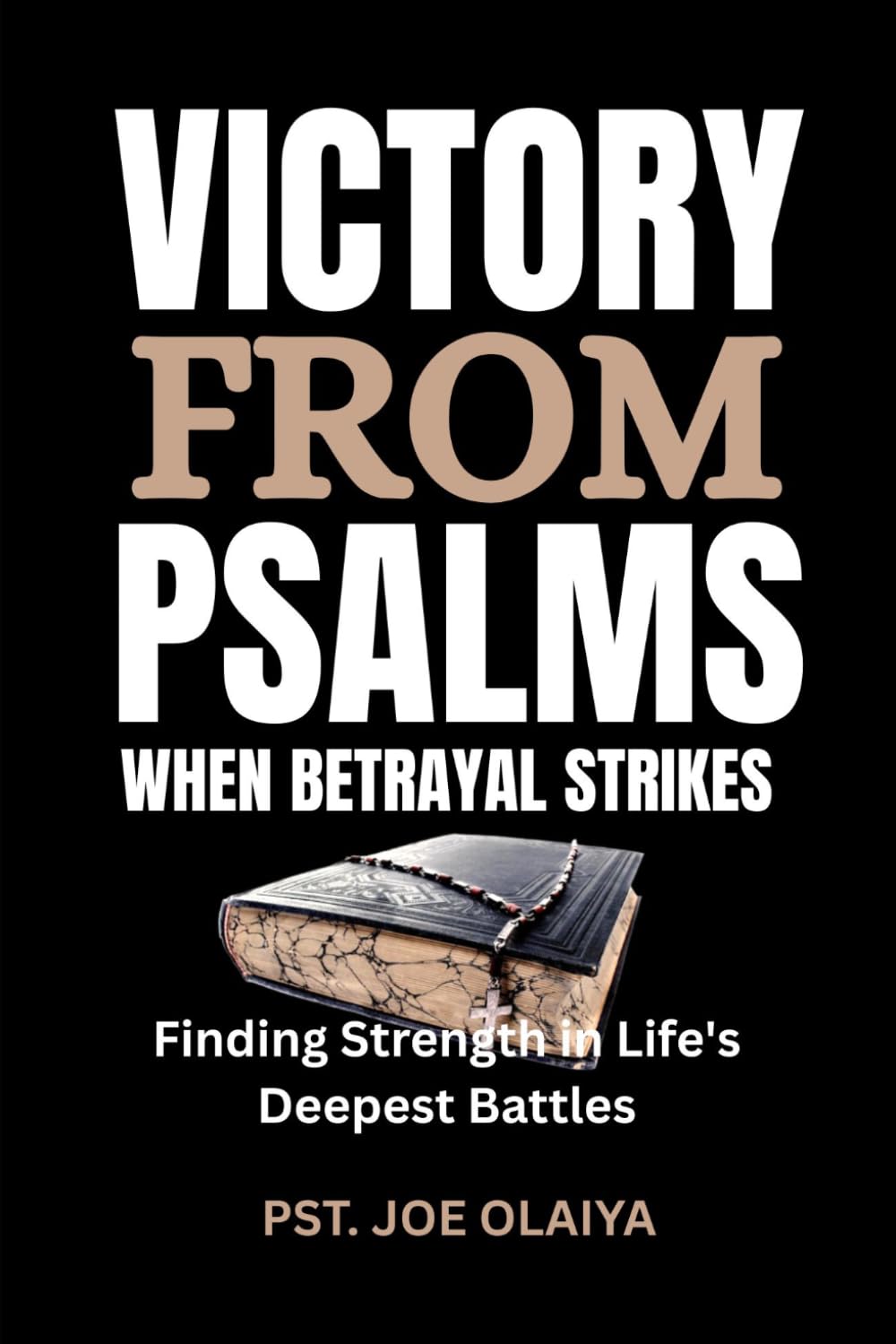 Victory From Psalms When Betrayal Strikes: Finding Strength in Life's Deepest Battles