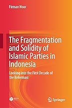 The Fragmentation and Solidity of Islamic Parties in Indonesia: Looking into the First Decade of the Reformasi