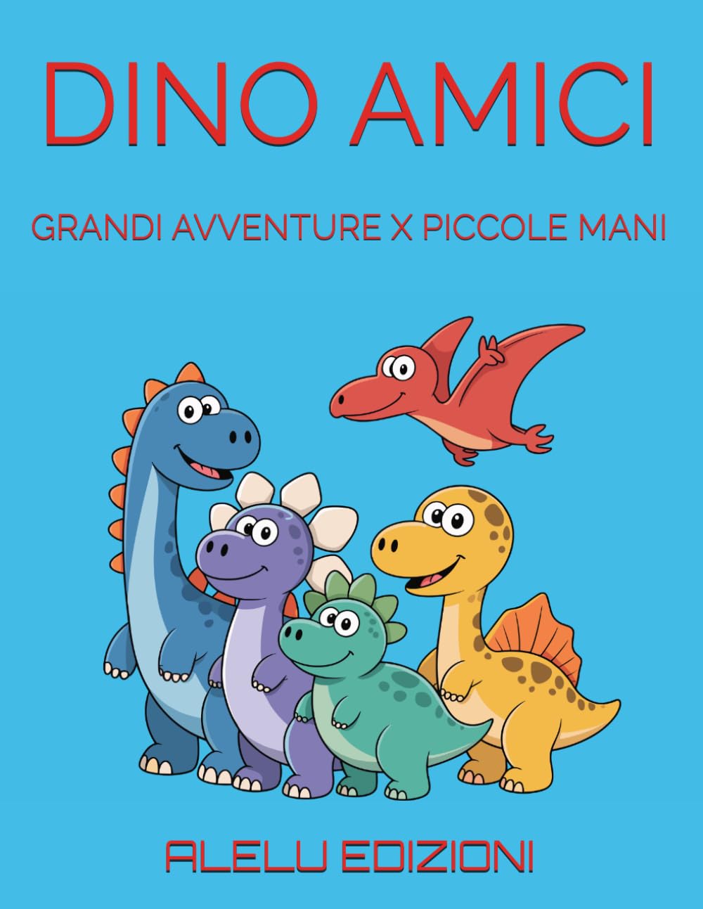 DINO AMICI: GRANDI AVVENTURE X PICCOLE MANI