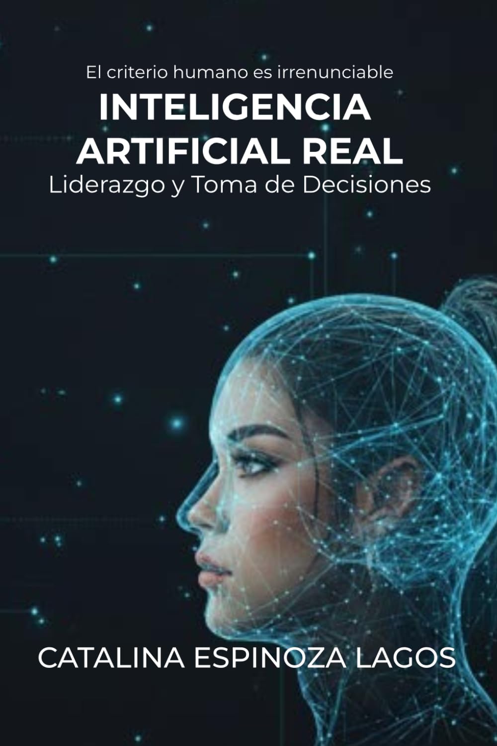 INTELIGENCIA ARTIFICIAL REAL: Liderazgo y Toma de Decisiones