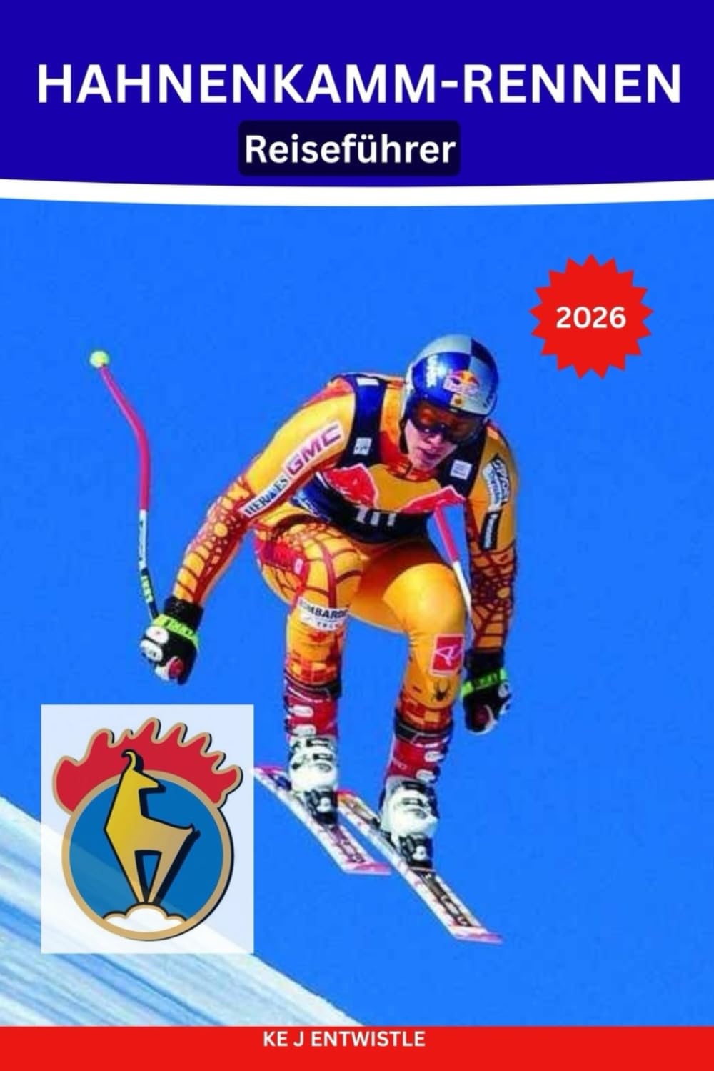 HAHNENKAMM-RENNEN Reiseführer 2026: Tickets, VIP-Betreuung, Abfahrtserlebnisse an der Streif, Après-Ski-Kultur und Winterreisen nach Kitzbühel, Österreich