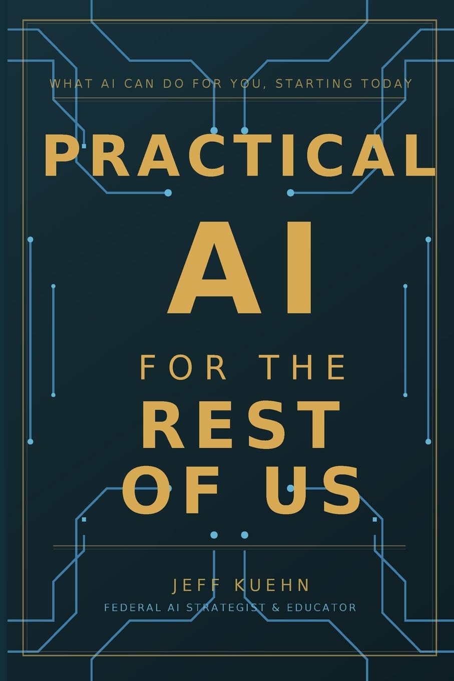 Practical AI for the Rest of Us: What AI Can Do for You, Starting Today