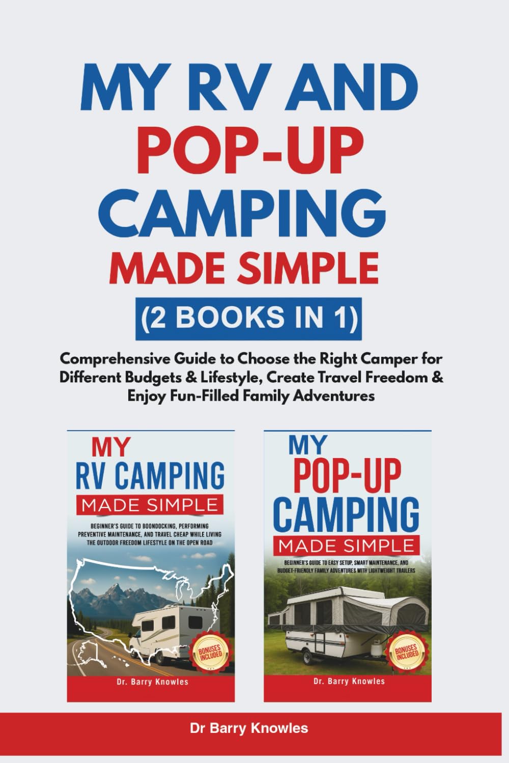 My RV and Pop-Up Camping Made Simple: Comprehensive Guide to Choose the Right Camper for Different Budgets & Lifestyle, Create Travel Freedom & Enjoy Fun-Filled Family Adventures (2 Books in 1)