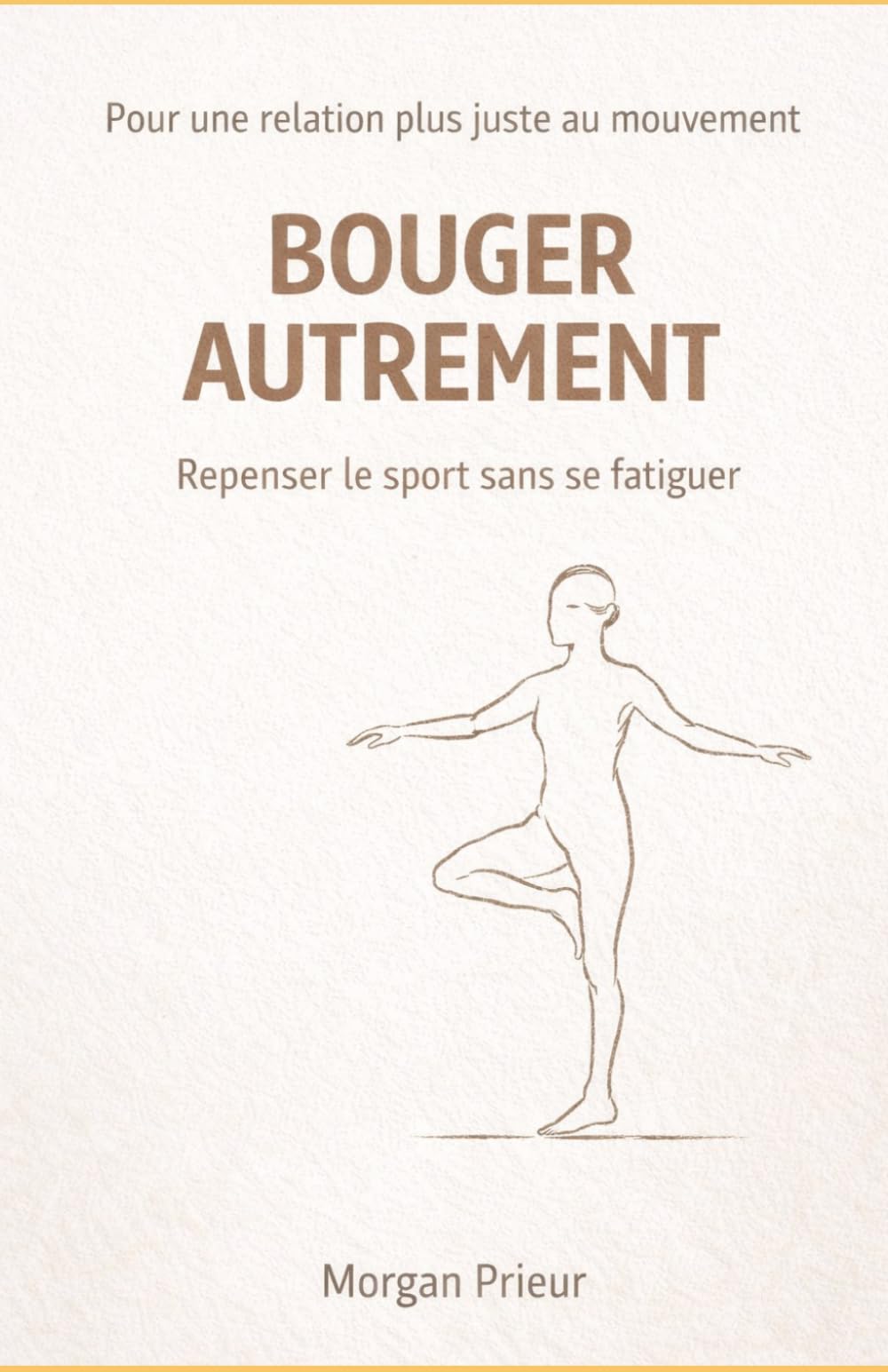 Bouger autrement: Pour une relation plus juste au mouvement