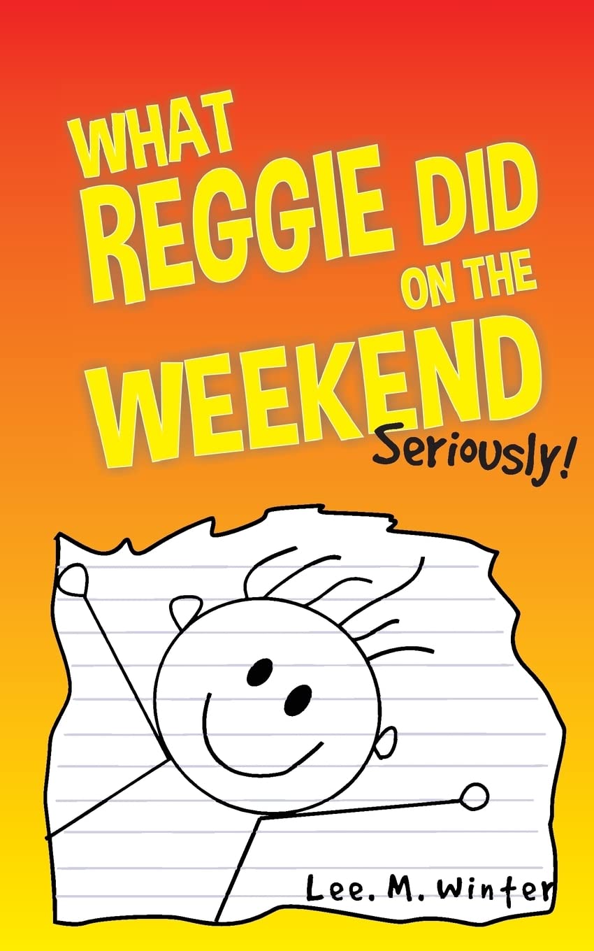 What Reggie Did on the Weekend: Seriously! (The Reggie Books)