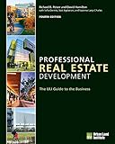 Professional Real Estate Development: The ULI Guide to the Business