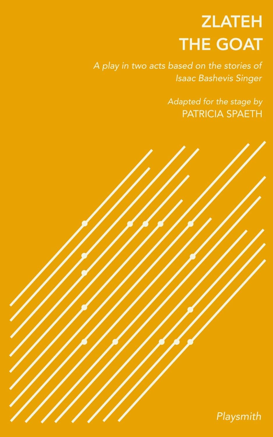 Zlateh the Goat: A Play in Two Acts Based on Stories by Isaac Bashevis Singer