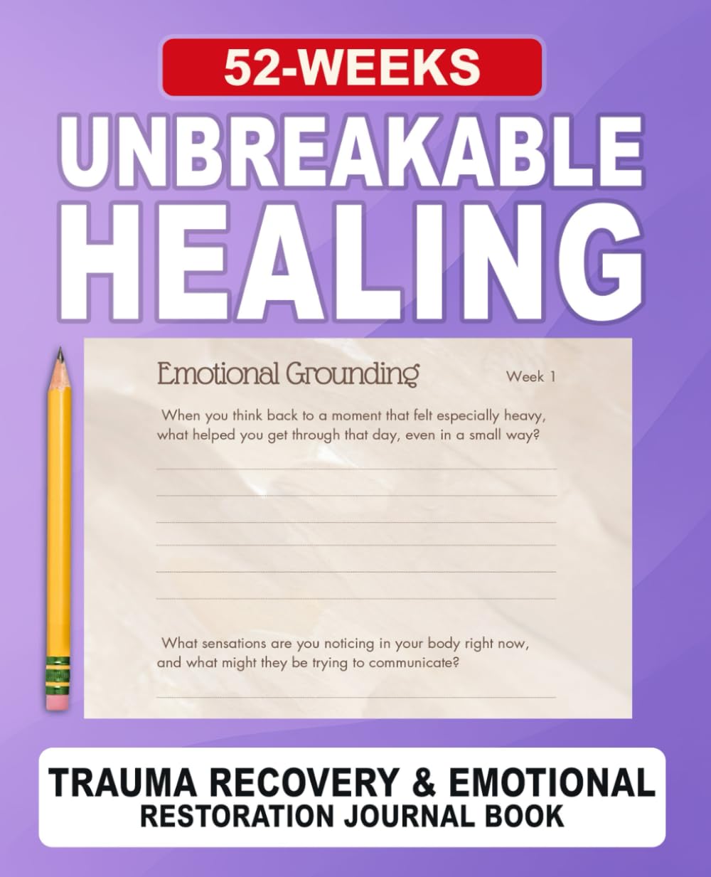 Unbreakable Healing Journal: A 52-Week Guided Practice for Reflection, Renewal & Inner Restoration