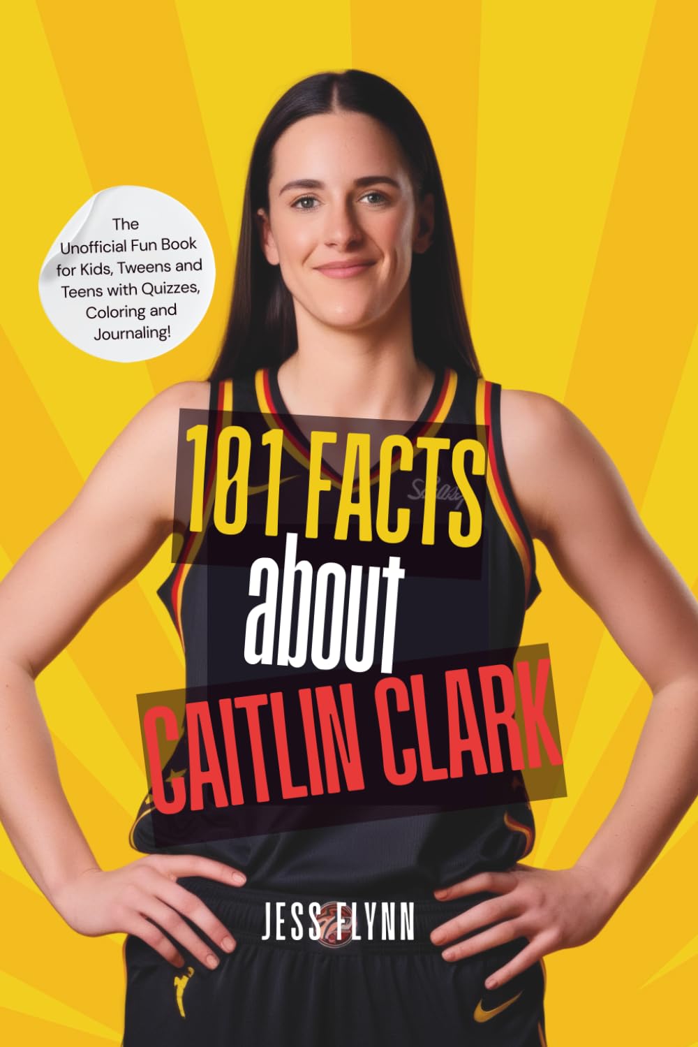 101 Facts About Caitlin Clark: The Unofficial Fun Book for Kids, Tweens and Teens with Quizzes, Coloring and Journaling!