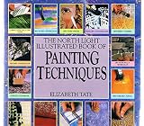 The North Light Illustrated Book of Painting Techniques