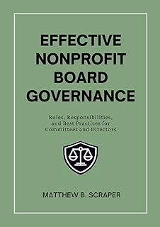 Effective Nonprofit Board Governance: Roles, Responsibilities, and Best Practices for Committees and Directors