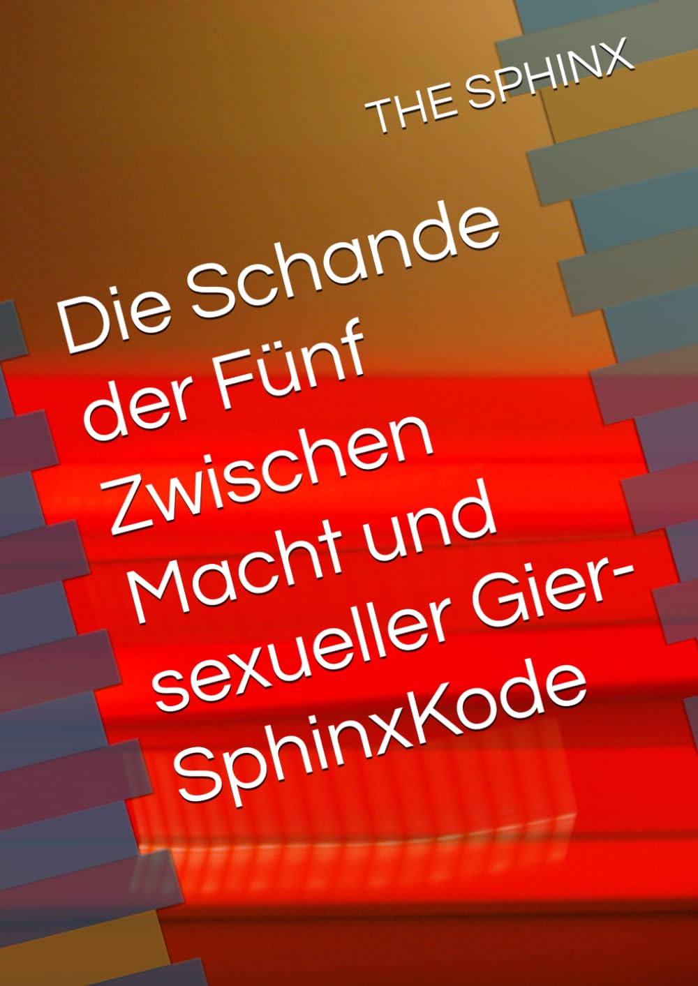 Die Schande der Fünf Zwischen Macht und sexueller Gier-SphinxKode