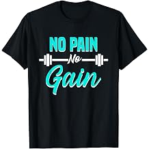 No Pain No Gain Fitness Motivation Training Workout T-Shirt
