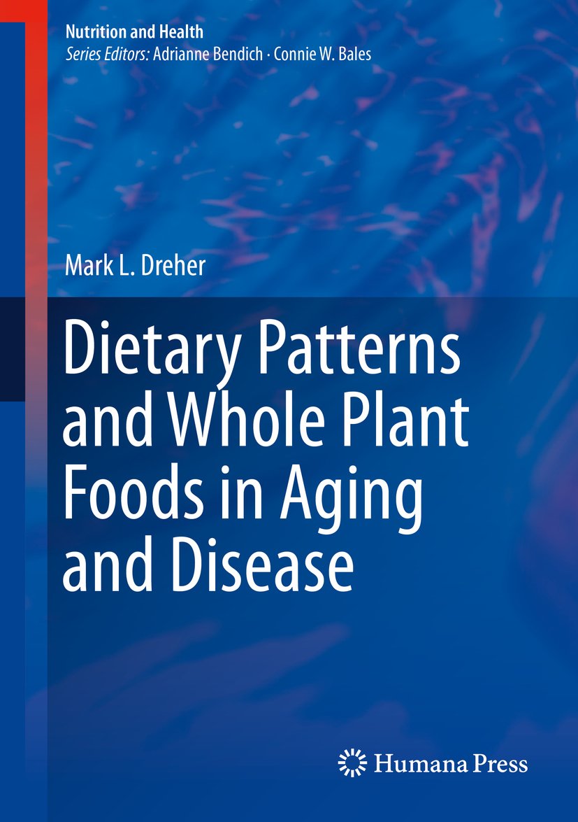 Dietary Patterns and Whole Plant Foods in Aging and Disease (Nutrition and Health)      1st ed. 2018 Edition, Kindle Edition