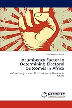 Incumbency Factor in Determining Electoral Outcomes in Africa: A Case Study of the 1992 Presidential Elections in Ghana