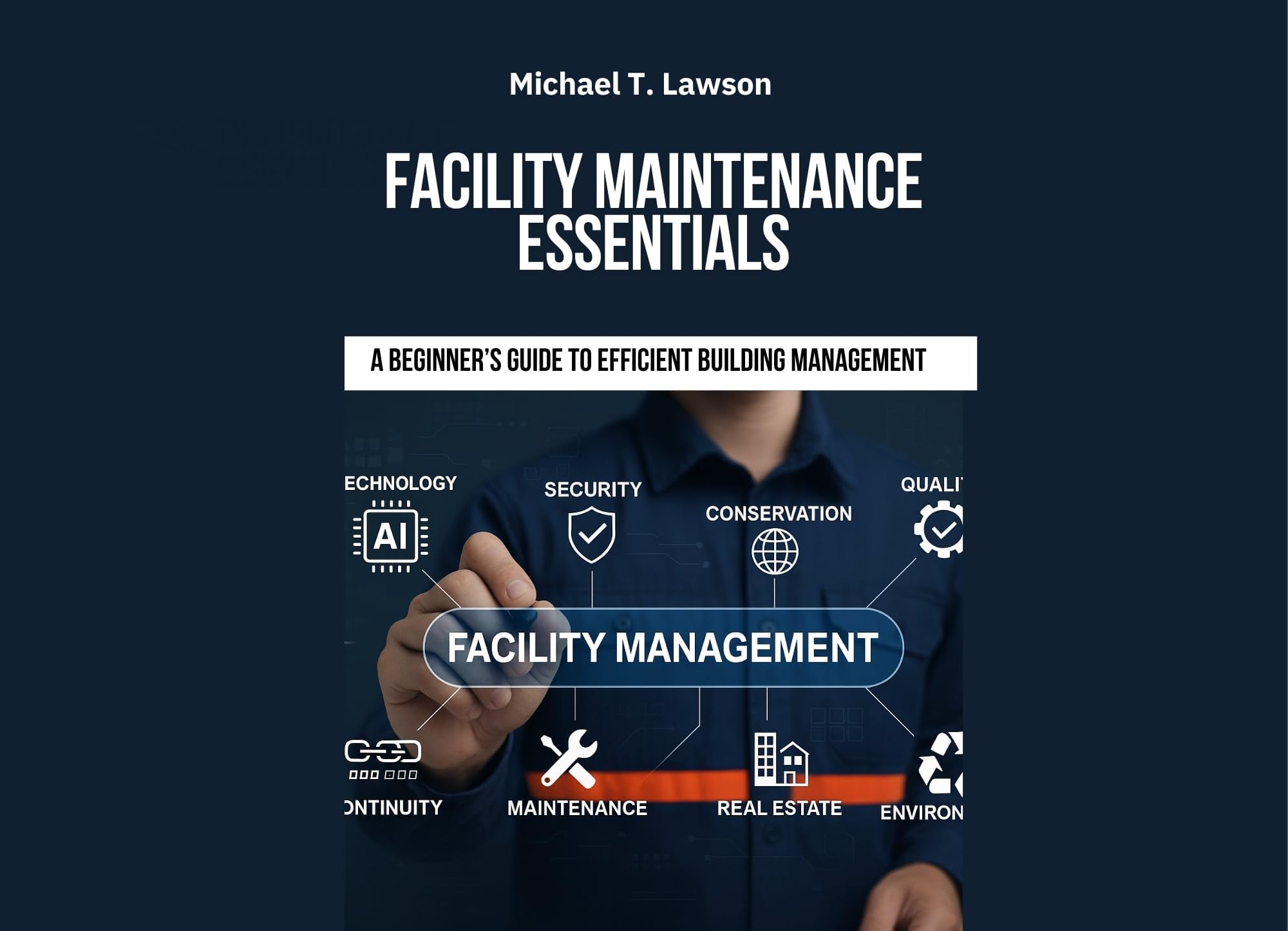 Facility Maintenance Essentials : A Beginner’s Guide to Efficient Building Management: Facility maintenance | Building maintenance guide | Facility management book | Maintenance management