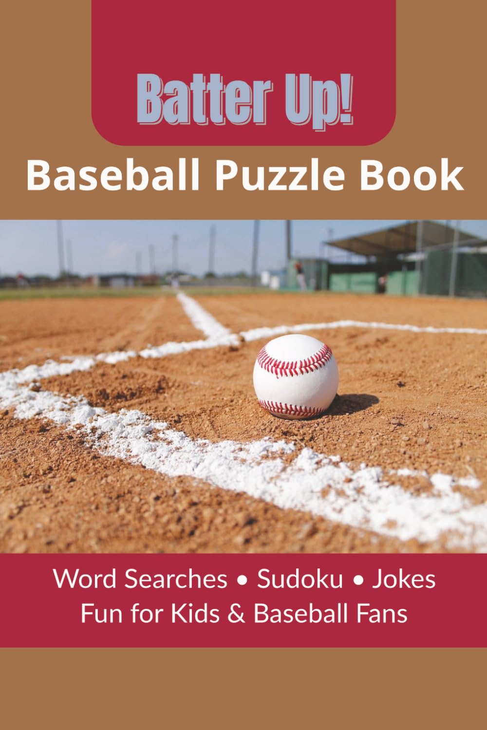 Batter Up! Baseball Puzzle Book: Word Scrambles, Sudoku, Jokes, Fun for Kids and Baseball Fans