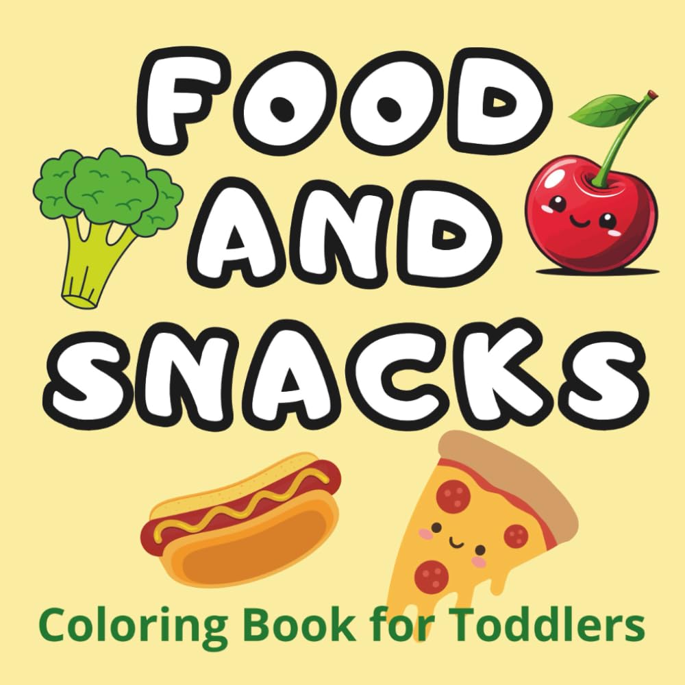 Food and Snacks Coloring Book for Toddlers: 50 Easy and Fun Pages with Bold Lines | Tasty Treats, Fruits, and Meals for Kids Ages 1-4 | Large 8.5 x ... | Large Easy Pictures for Early Learning