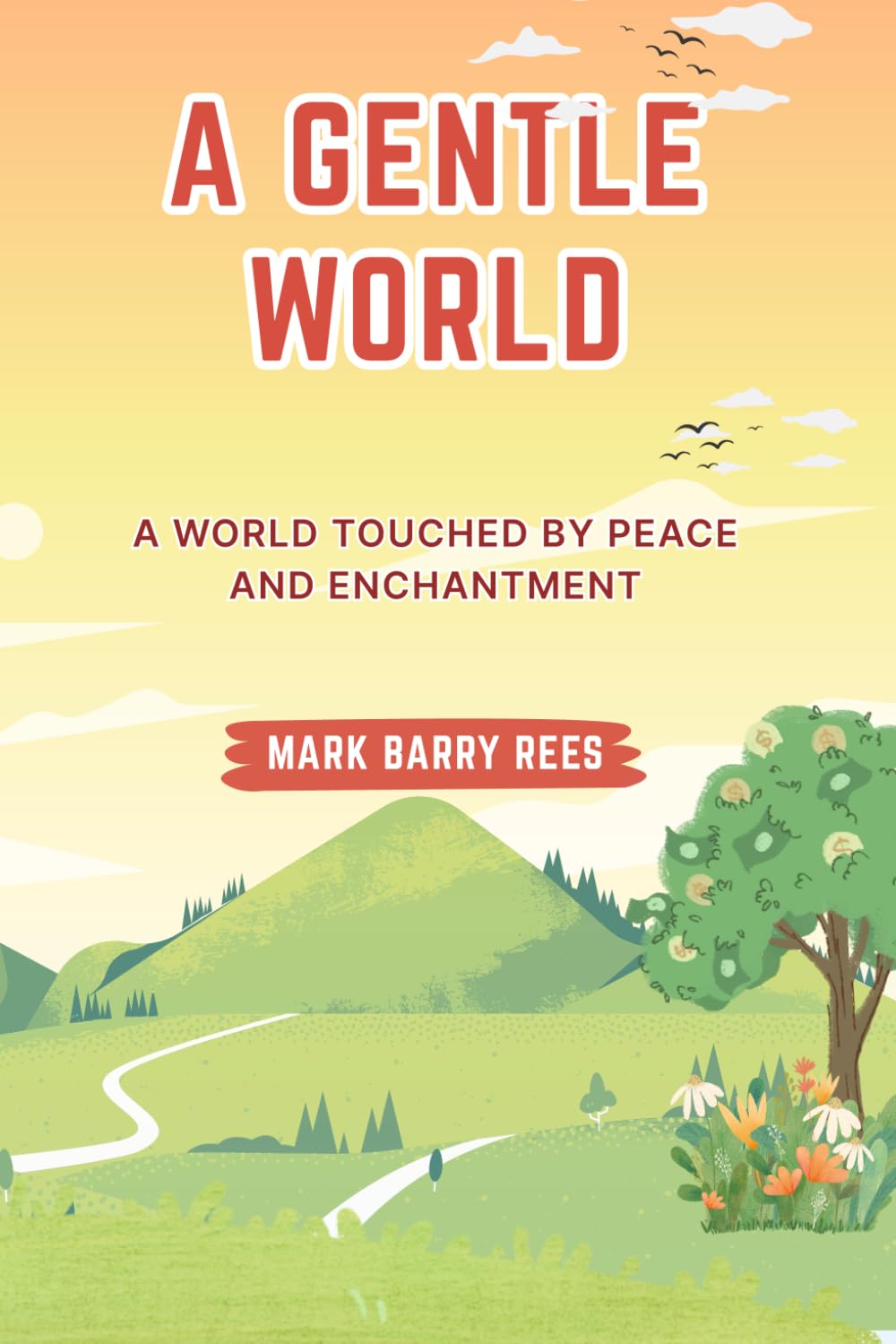 A Gentle World: A World Touched by Peace and Enchantment