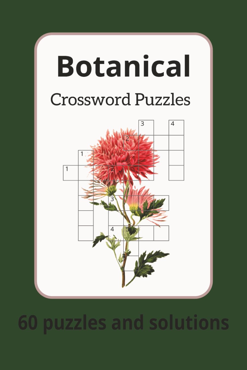Botanical Crossword Puzzle Book: Crossword Puzzles with Easy to Read Print about Botanicals, Plants, Nature and More | 6x9 Inches, 120 pages | 50+ ... Gifts for Vacations, Holidays, and Relaxation
