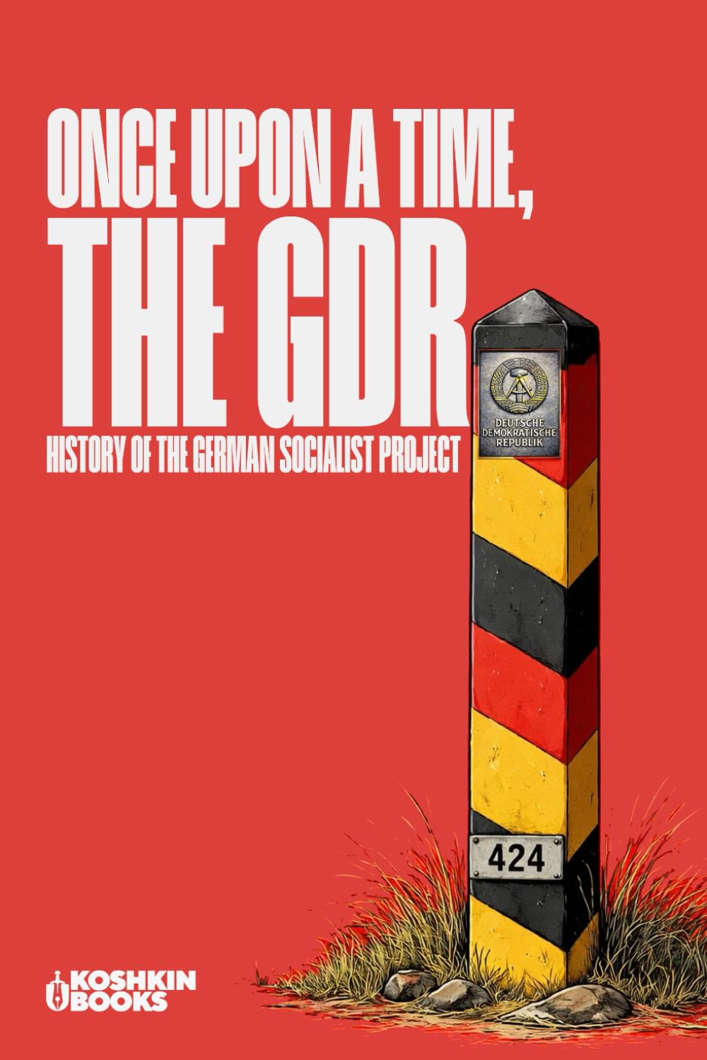 Once Upon a Time, the GDR: History of the German Socialist Project (1945-1990) (Cold War Collection)