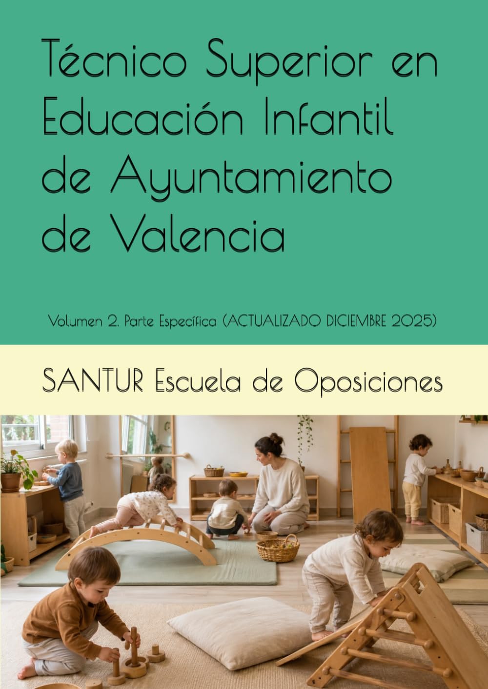 Técnico Superior en Educación Infantil de Ayuntamiento de Valencia: Volumen 2. Parte Específica (ACTUALIZADO DICIEMBRE 2025)