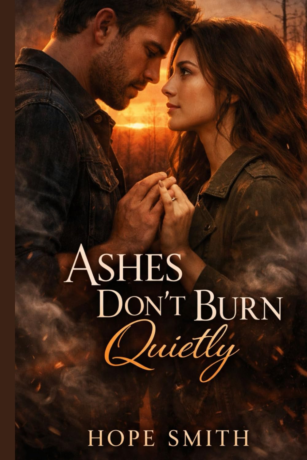 Ashes Don’t Burn Quietly: A Dark Romance of Secrets, Fire, and Redemption