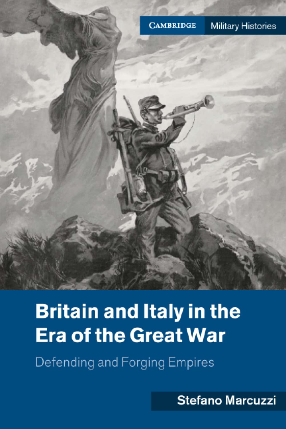 Britain and Italy in the Era of the Great War: Defending and Forging Empires (Cambridge Military Histories)