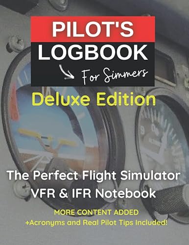 PILOT LOGBOOK FOR FLIGHT SIMMERS | Deluxe Edition: The Perfect &amp; Handy VFR IFR Flight Simulator Notebook Designed for all Aviation Enthusiasts, Virtual Pilots and Flight Sim Gamers