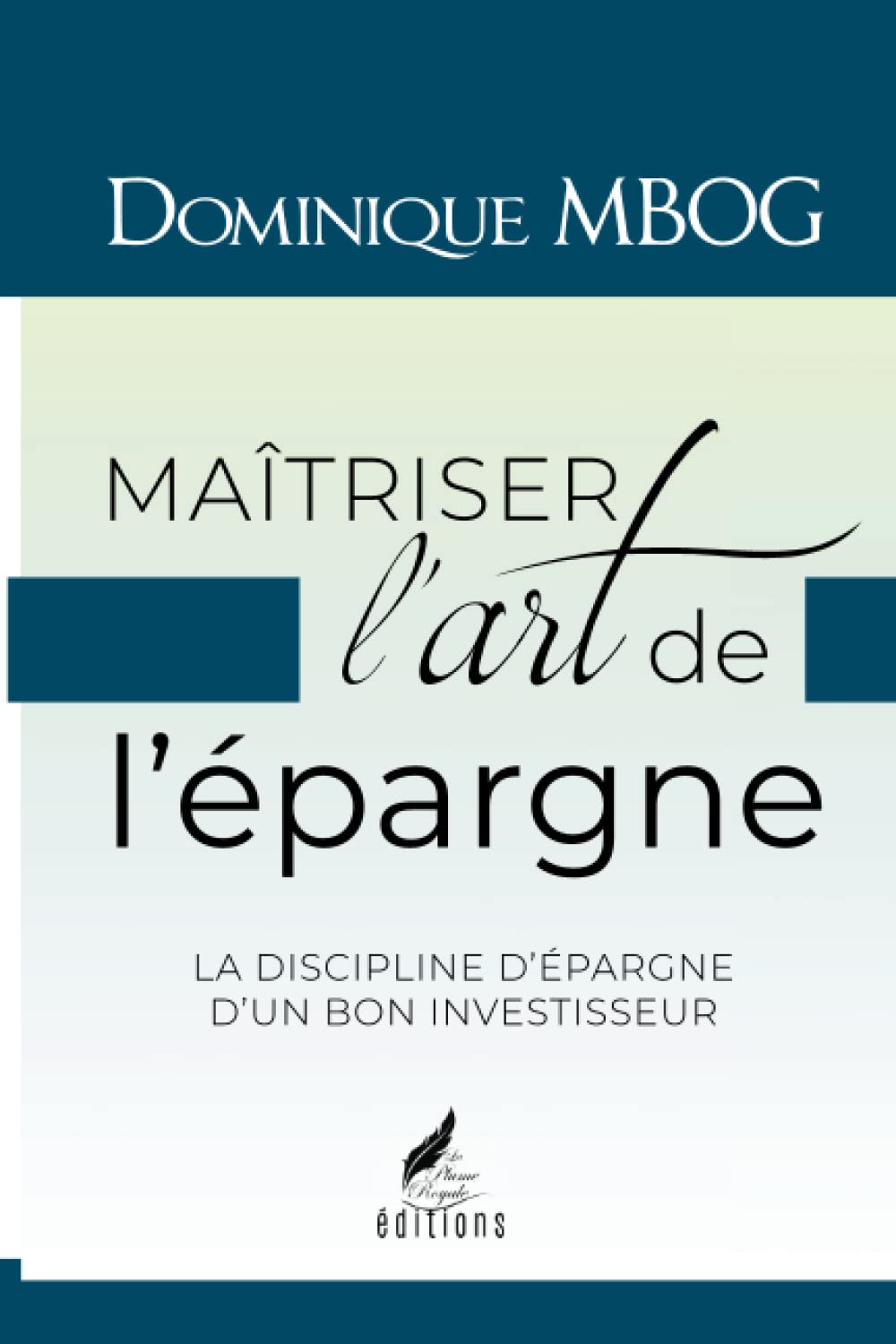 Maîtriser l'art de l'épargne: La discipline d'épargne d'un bon investisseur (Mieux réussir)