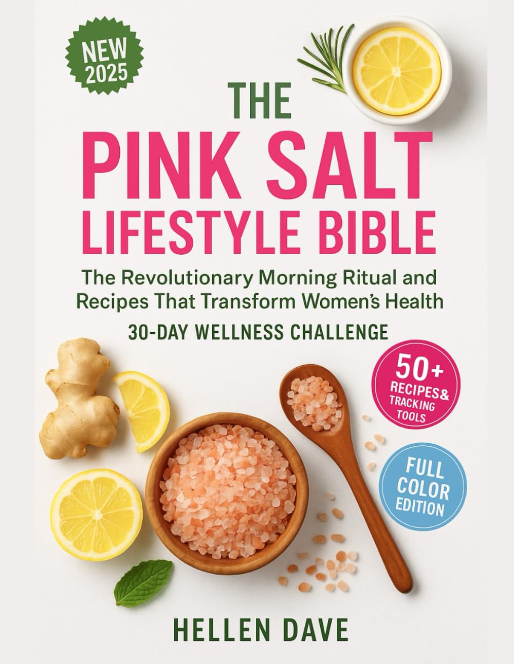 The Pink Salt Lifestyle Bible: The Revolutionary Morning Ritual and Recipes That Transform Women's Health | 30-Day Wellness Challenge