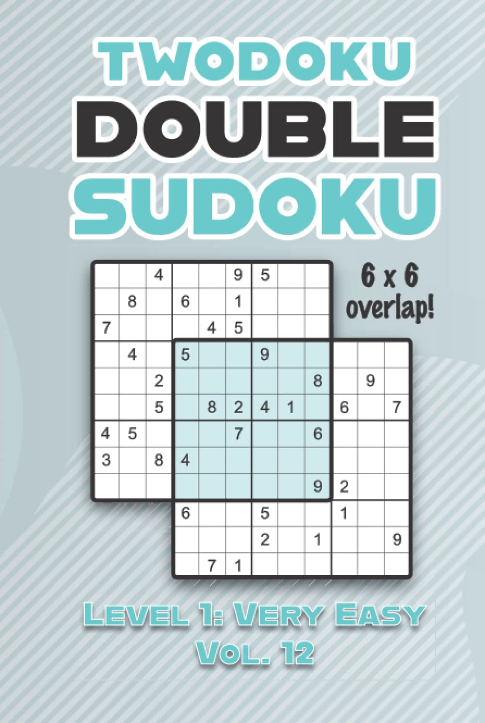 Independently published Twodoku Double Sudoku 6 x 6 Overlap Level 1: Very Easy Vol. 12: Play Sensei Sudoku With Solutions 9x9 Nine Numbers Grid Easy Level Volumes 1-40 Cross ... Puzzles Challenge For All Ages Kids to Adults