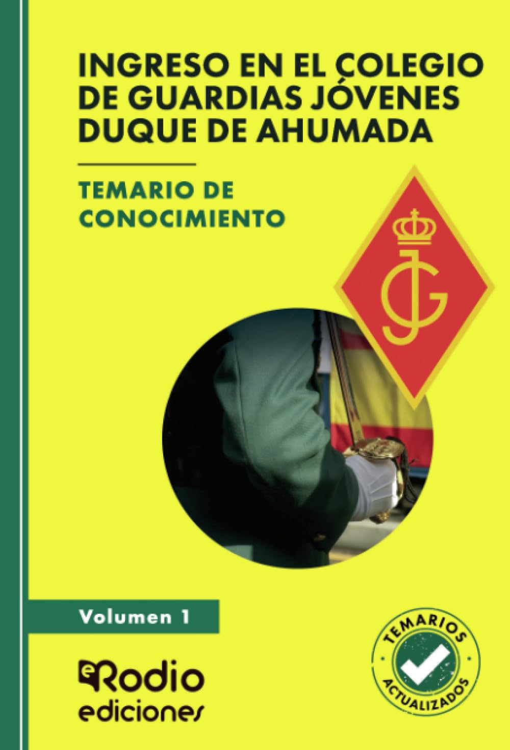Ingreso en el Colegio de Guardias Jóvenes Duque de Ahumada. Temario de conocimiento. Volumen 1