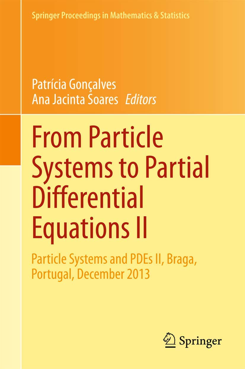From Particle Systems to Partial Differential Equations II: Particle Systems and PDEs II, Braga, Portugal, December 2013: 129 (Springer Proceedings in Mathematics & Statistics) view 3