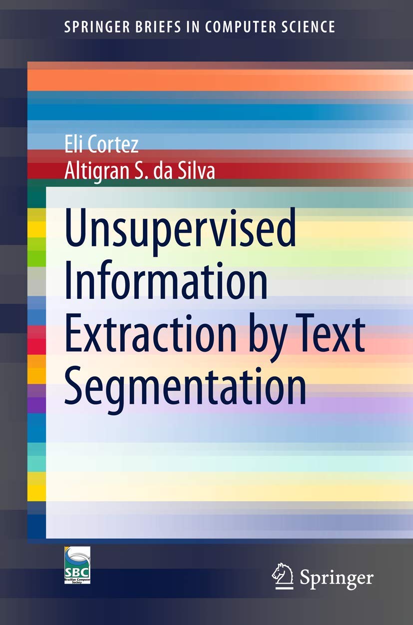 Unsupervised Information Extraction by Text Segmentation (SpringerBriefs in Computer Science)