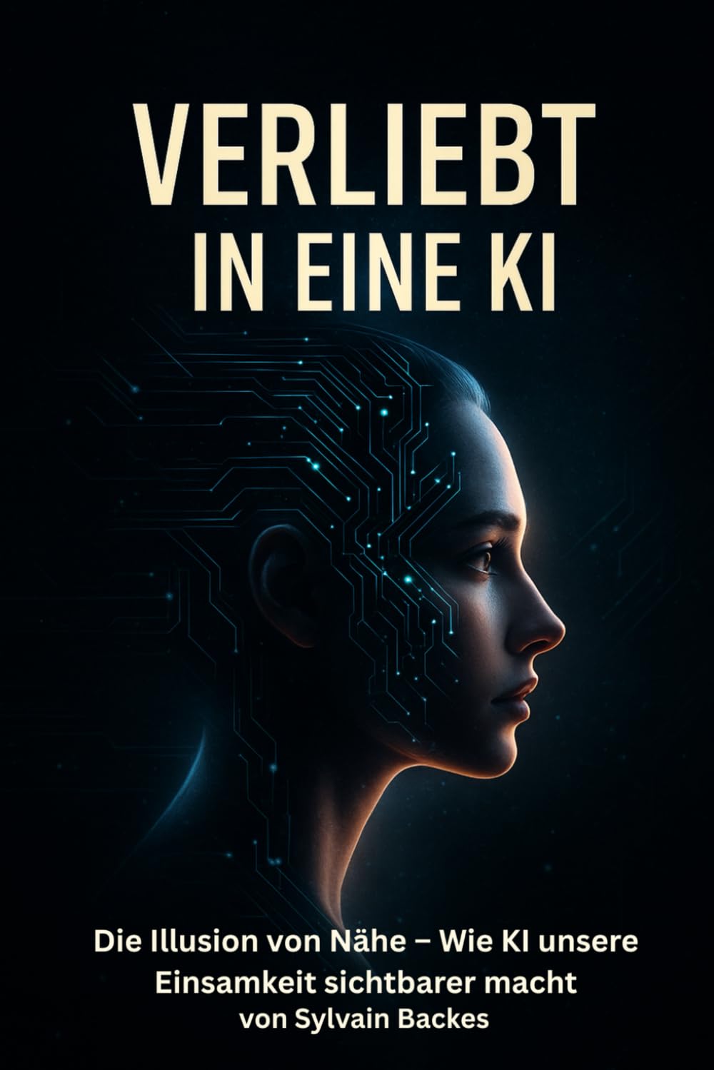 Verliebt in eine KI: Die Illusion von Nähe – Wie KI unsere Einsam-keit sichtbarer macht (Mensch und Maschine)
