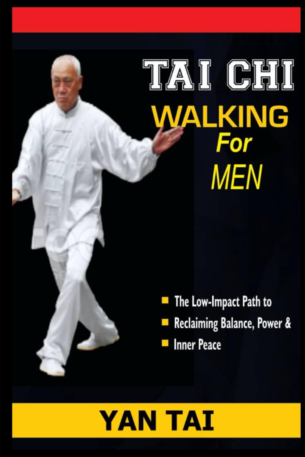 Tai Chi Walking For Men: The Low-Impact Path to Reclaiming Balance, Power, and Inner Peace