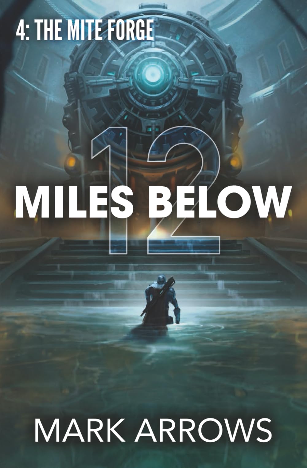12 Miles Below IV: The Mite Forge: (A Progression Fantasy Epic): 4